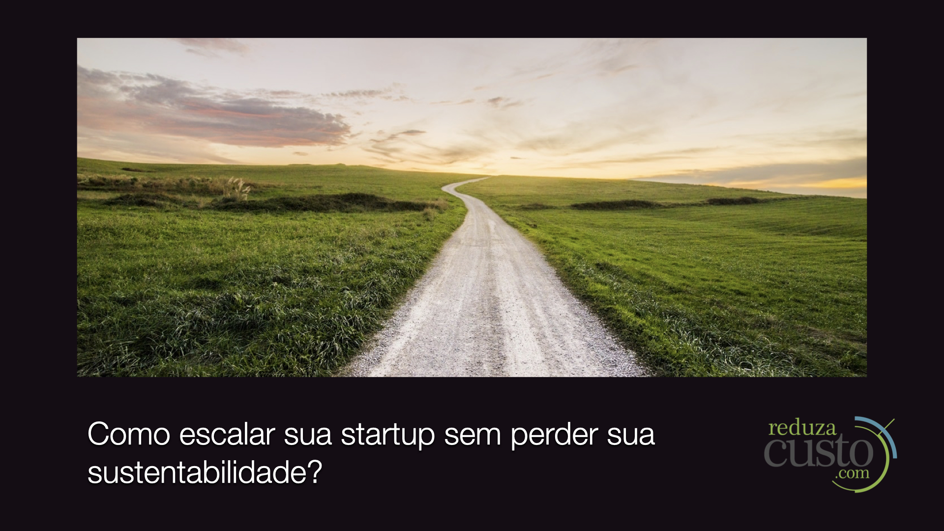 A estrutura para o crescimento sustentável de uma startup